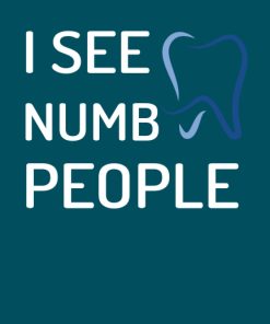 Funny Dentist Quote I see Numb People Cool Dentist Dental Student