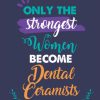 Only the Strongest Women Become Dental Ceramists
