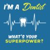 I'm A Dentist What's Your Superpower