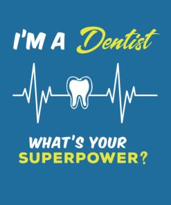 I'm A Dentist What's Your Superpower