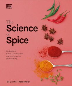 The Science Of Spice Understand Flavour Connections And Revolutionize Your Cooking