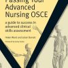 Passing Your Advanced Nursing OSCE A Guide to Success in Advanced Clinical Skills Assessment