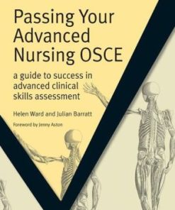 Passing Your Advanced Nursing OSCE A Guide to Success in Advanced Clinical Skills Assessment