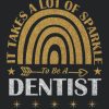 It Takes A Lot Of Sparkle To Be A Dentist