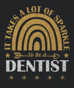 It Takes A Lot Of Sparkle To Be A Dentist