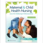 Maternal & Child Health Nursing Care of the Childbearing & Childrearing Family 9th Edition