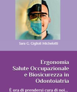 Ergonomia Salute Occupazionale e Biosicurezza in Odontoiatria E' ora di prendersi cura di noi