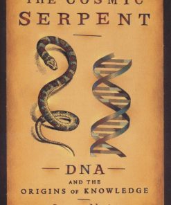 The Cosmic Serpent DNA and the Origins of Knowledge