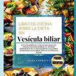 Libro de cocina sobre la dieta sin vesícula biliar Recetas rápidas y deliciosas bajas en grasas para equilibrar su sistema inmunológico y mantenerse de la vesícula biliar