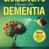 The Busy Caregiver's Guide to Dementia