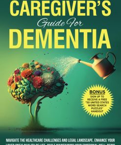 The Busy Caregiver's Guide to Dementia