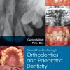Clinical Problem Solving in Dentistry Orthodontics and Paediatric Dentistry