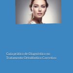Guia prático de Diagnóstico no Tratamento Ortodôntico Corretivo