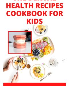 THE DENTAL HEALTH RECIPES COOKBOOK FOR KIDS