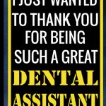 I Just Wanted To Thank You For Being Such A Great Dental Assistant