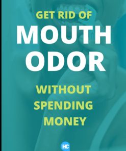 Get Rid of Mouth Odour without spending money Simple Guide to stop bad breath