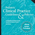 Pediatric Clinical Practice Guidelines & Policies A Compendium of Evidence based Research for Pediatric Practice