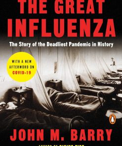 The Great Influenza The Story of the Deadliest Pandemic in History