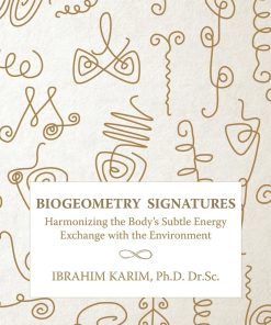 BioGeometry Signatures Harmonizing the Body's Subtle Energy Exchange with the Environment