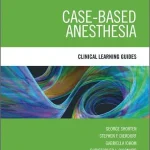 Case Based Anesthesia Clinical Learning Guides
