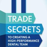 11 Trade Secrets to Creating a High Performance Dental Team