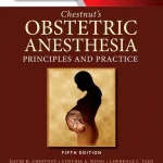 Chestnut's Obstetric Anesthesia Principles and Practice 5th Edition