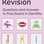 Dental Revision Questions and Answers to Pass Exams in Dentistry