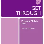 Get Through Primary FRCA SBAs