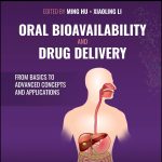 Oral Bioavailability and Drug Delivery From Basics to Advanced Concepts and Applications Wiley Series in Drug Discovery and Development