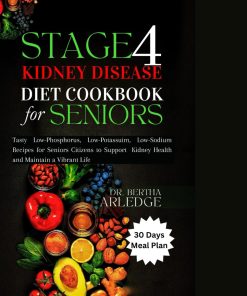 STAGE 4 KIDNEY DISEASE DIET COOKBOOK FOR SENIORS