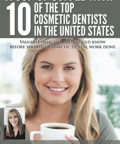 A Cup Of Coffee With 10 Of The Top Cosmetic Dentists In The United States Valuable insights you should know before you have cosmetic dental work done