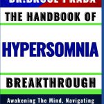 THE HANDBOOK OF HYPERSOMNIA BREAKTHROUGH Awakening The Mind Navigating The Path To Hypersomnia Liberation