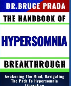 THE HANDBOOK OF HYPERSOMNIA BREAKTHROUGH Awakening The Mind Navigating The Path To Hypersomnia Liberation