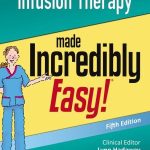 Infusion Therapy Made Incredibly Easy 5th Edition