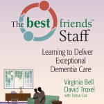 The Best Friends Staff Learning to Deliver Exceptional Dementia Care Second Edition