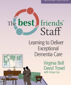The Best Friends Staff Learning to Deliver Exceptional Dementia Care Second Edition
