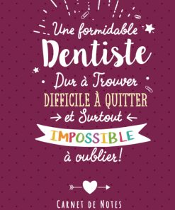 Une Formidable Dentiste Dur À Trouver Difficile À Quitter Et Surtout Impossible À Oublier