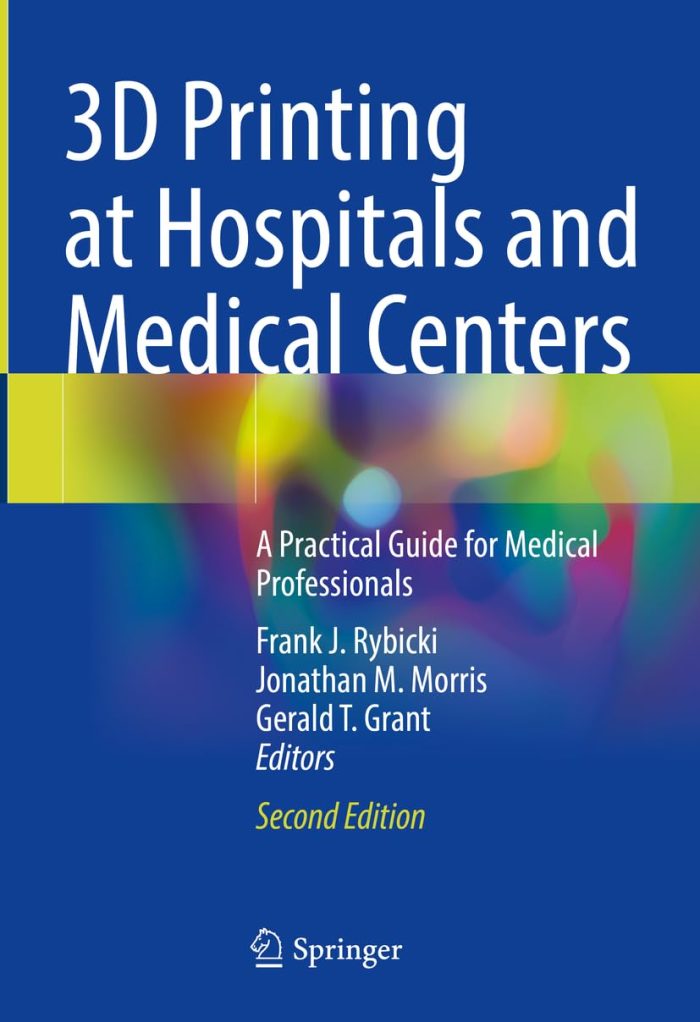 3D Printing at Hospitals and Medical Centers A Practical Guide for Medical Professionals