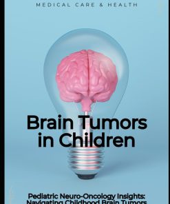 Pediatric Neuro Oncology Insights Navigating Childhood Brain Tumors Medical care and health