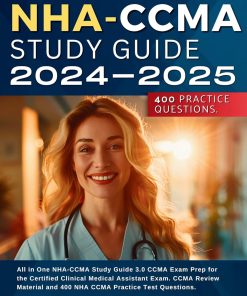 NHA CCMA Study Guide All in One NHA CCMA Study Guide 3 0 CCMA Exam Prep for the Certified Clinical Medical Assistant Exam CCMA Review Material and 400 NHA CCMA Practice Test Questions