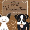 Pet Vaccination Log Book My Pet's Health Record Keeper for Multiple Pets