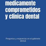 Pacientes medicamente comprometidos y clínica dental Preguntas y respuestas en el gabinete dental