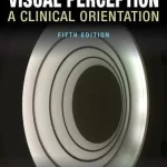 Visual Perception A Clinical Orientation 5th Edition