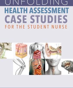 Unfolding Health Assessment Case Studies for the Student Nurse, Second Edition 2nd Edition