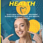 Restore Your Dental Health New Oral hygiene treatment eliminates bleeding gums bad breath and gingivitis
