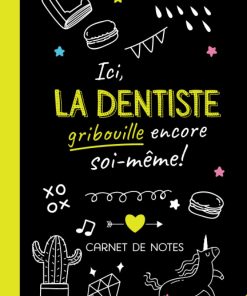 Ici la Dentiste gribouille encore soi même