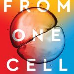 From One Cell A Journey into Life's Origins and the Future of Medicine