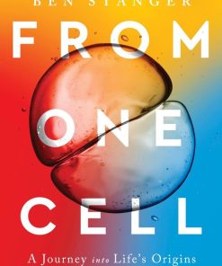 From One Cell A Journey into Life's Origins and the Future of Medicine