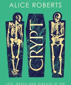 Crypt Life Death and Disease in the Middle Ages and Beyond
