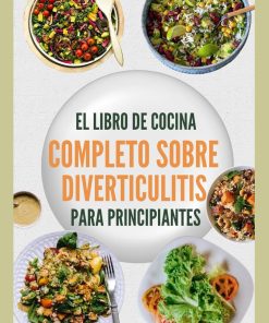 El libro de cocina completo sobre diverticulitis para principiantes